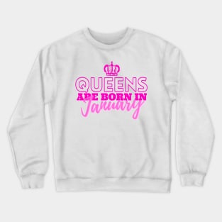 Queens are born in January Crewneck Sweatshirt